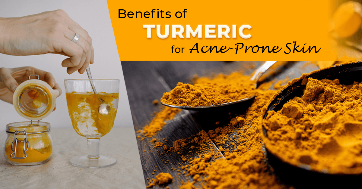 What are the Benefits of Turmeric for Acne-Prone Skin