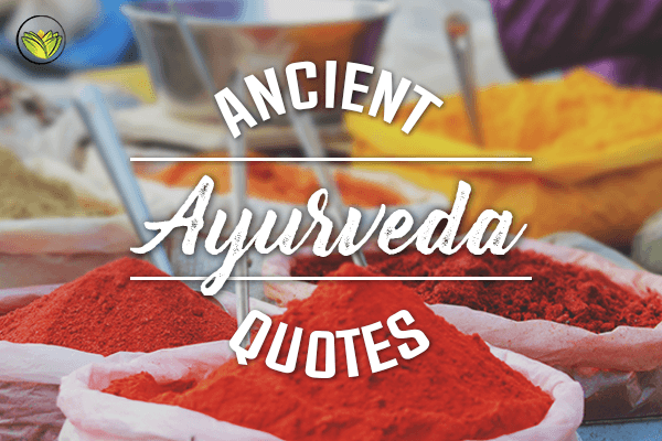 20 Quotes From Ancient Ayurveda