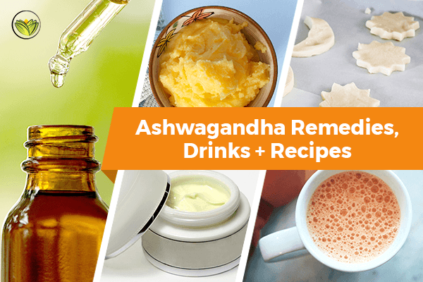 21 Ways To Take Ashwagandha (Ashwagandha Remedies + Recipes)
