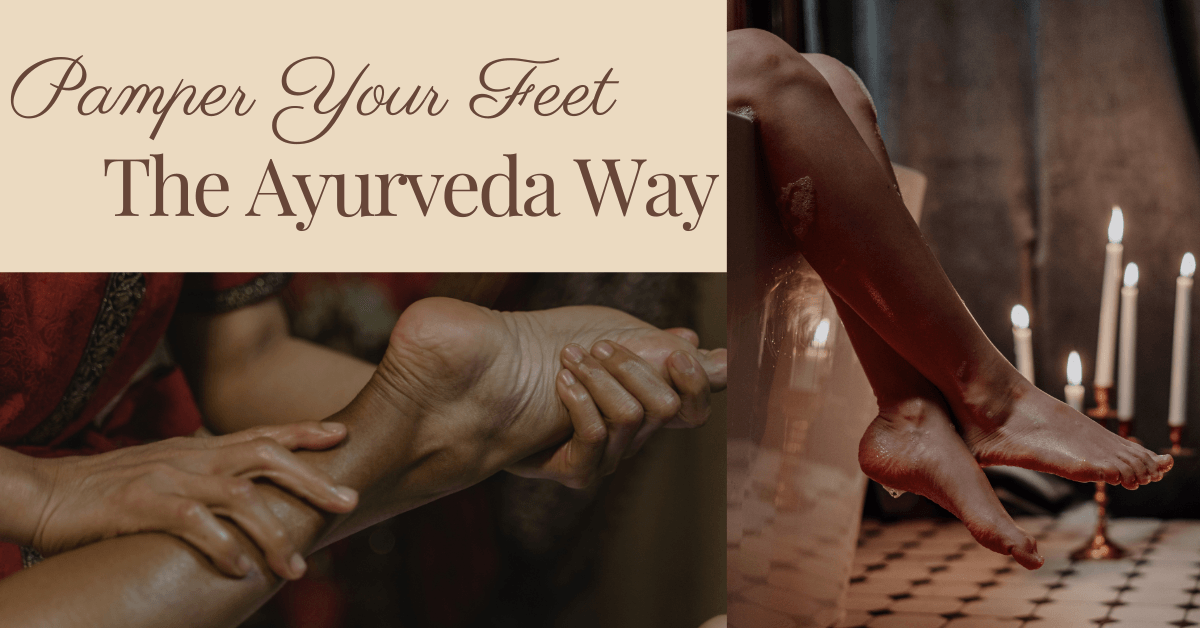 All You Need To Know About Ayurvedic Footcare