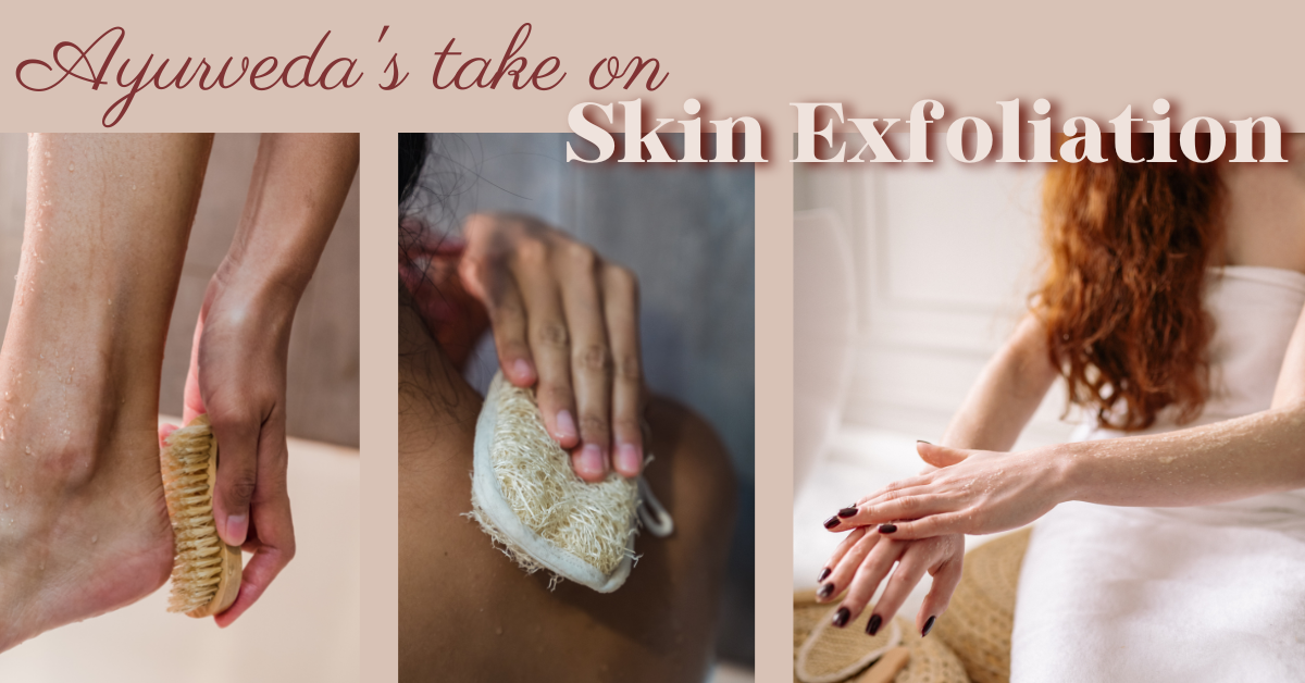 Ayurveda's take on Skin Exfoliation