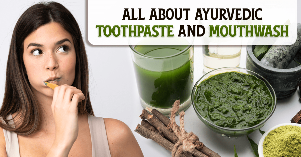 Ayurvedic Dental Care: Craft Your Own Toothpaste & Mouthwash