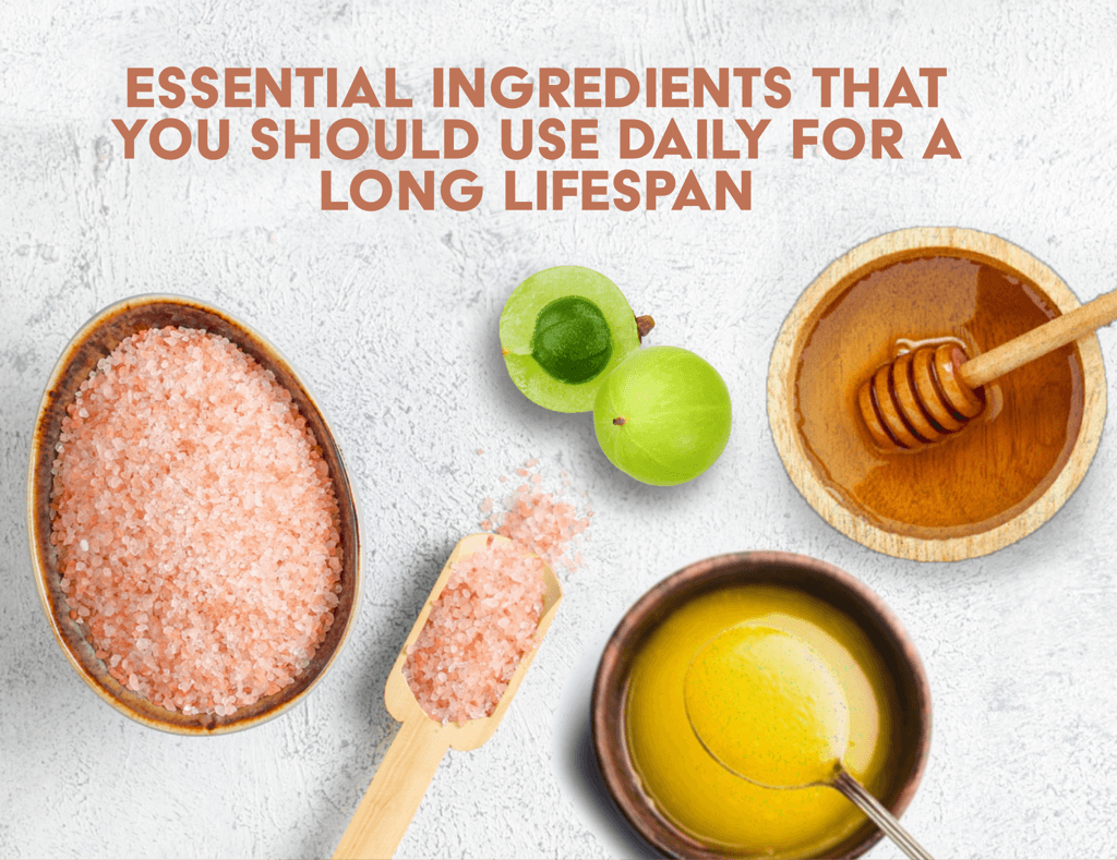 Essential ingredients that you should use daily for a long lifespan