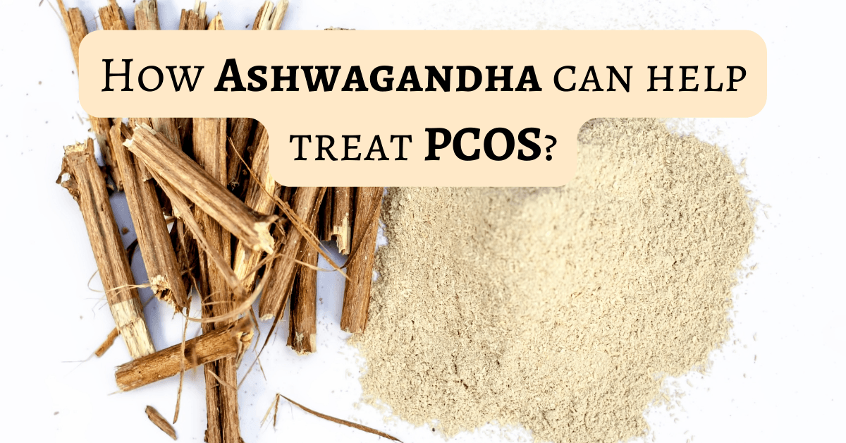 How Ashwagandha Can Help Treat PCOS?