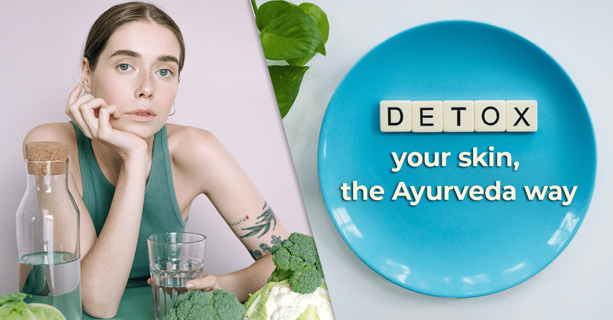 Know The WHYs And HOWs To Detox Your Skin Naturally