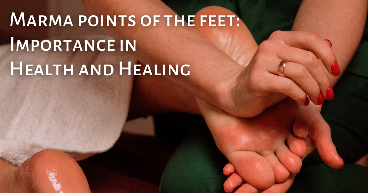 Marma Points Of The Feet: Importance In Health And Healing