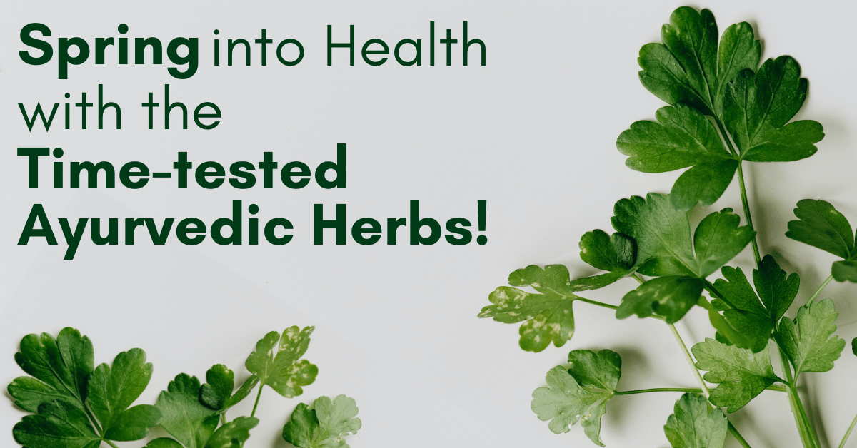 Revitalize Your Health This Spring With Ayurvedic Herbs: Discover Nature's Best-Kept Secrets