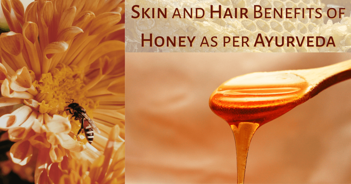Skin and Hair Benefits of Honey as per Ayurveda