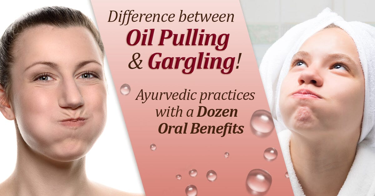 What Is Gandush And Kaval? Ayurvedic Practices With A Dozen Oral Benefits