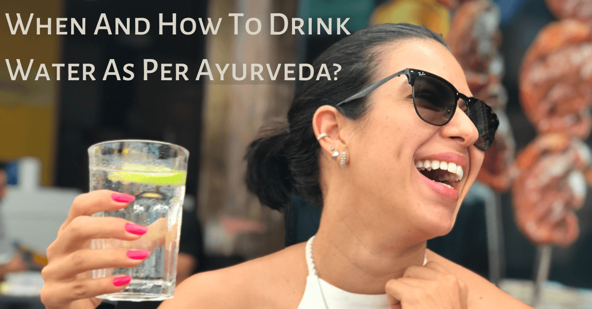 When And How To Drink Water As Per Ayurveda?